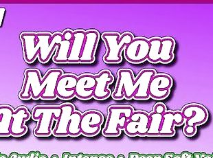 [M4F] Will You Meet Me At The Fair? [Erotic Audio ASMR] [Deep Soft Soothing Sexy Voice] [Moan]