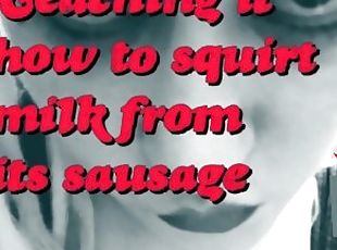 Teaching the pig how to squirt milk from its sausage ITS MY VOICE PITCHSHIFTED